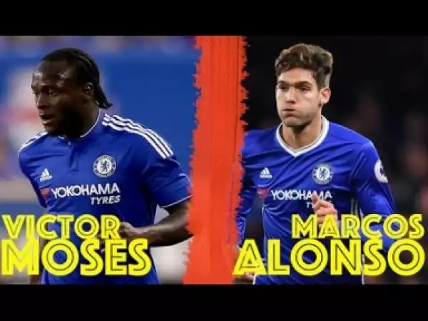 Video: Victor Moses vs Marcos Alonso | Best Wing-back | Skills, Assists, Goals | Chelsea FC | 2016 2017